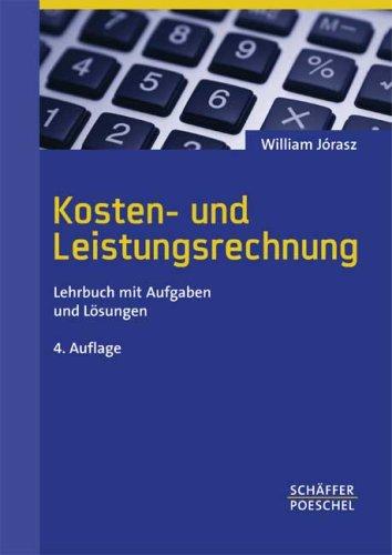 Kosten- und Leistungsrechnung. Lehrbuch mit Aufgaben und Lösungen