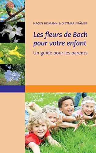 Les fleurs de Bach pour votre enfant : Un guide pour les parents