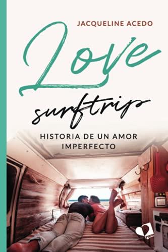 Love surftrip. Historia de un amor imperfecto