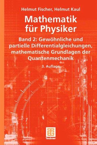 Mathematik für Physiker: Band 2: Gewöhnliche und partielle Differentialgleichungen, mathematische Grundlagen der Quantenmechanik (Teubner Studienbücher Mathematik)