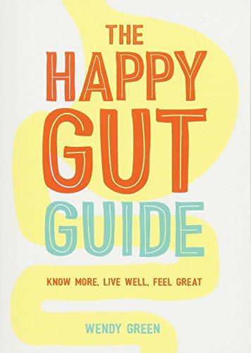 The Happy Gut Guide: Know More, Live Well, Feel Great