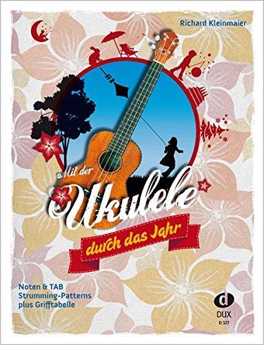 Mit der Ukulele duch das Jahr: 49 traditionelle und neue deutsche Kinderlieder