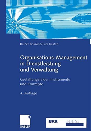 Organisations-Management in Dienstleistung und Verwaltung: Gestaltungsfelder, Instrumente und Konzepte