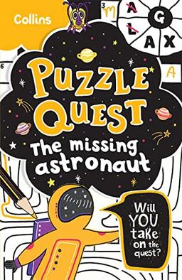 The Missing Astronaut: Solve more than 100 puzzles in this adventure story for kids aged 7+ (Puzzle Quest)