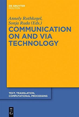 Communication on and via Technology (Text, Translation, Computational Processing [TTCP], Band 10)