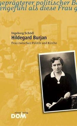 Hildegard Burjan: Frau zwischen Politik und Kirche