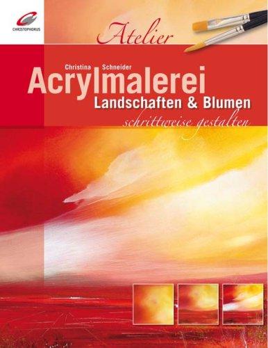 Acrylmalerei - Landschaften & Blumen: schrittweise gestalten