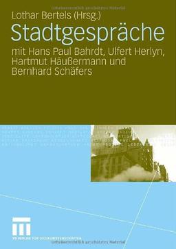 Stadtgespräche: mit Hans Paul Bahrdt, Ulfert Herlyn, Hartmut Häußermann und Bernhard Schäfers