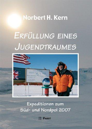 Erfüllung eines Jugendtraumes: Expeditionen zum Süd- und Nordpol 2007