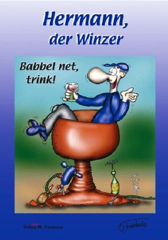 Hermann, der Winzer 03. Babbel net, trink!