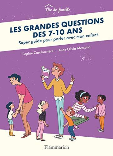 Les grandes questions des 7-10 ans : super guide pour parler avec mon enfant