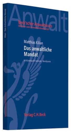 Das anwaltliche Mandat: Schlüsselqualifikationen - Berufspraxis: Schlüsselqualifikationen - Berufspraxis. Rechtsstand: Januar 2007