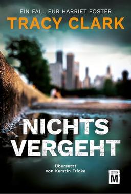 Nichts vergeht (Ein Fall für Harriet Foster, Band 2)