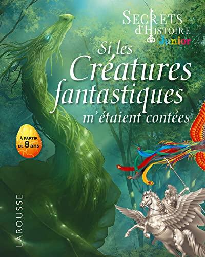 Si les créatures fantastiques m'étaient contées