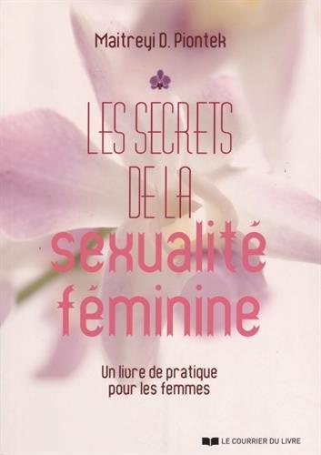 Les secrets de la sexualité féminine : un livre de pratique pour les femmes