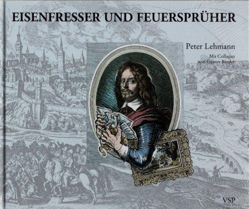 Eisenfresser und Feuersprüher - Der 30jährige Krieg in Sachsen.