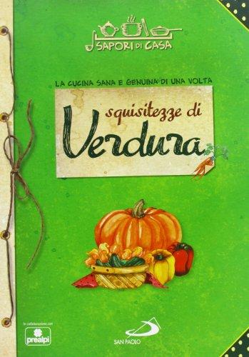 Squisitezze di verdure. Sapori di casa