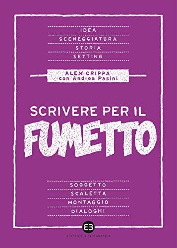 Scrivere per il fumetto. Dall'idea alla sceneggiatura