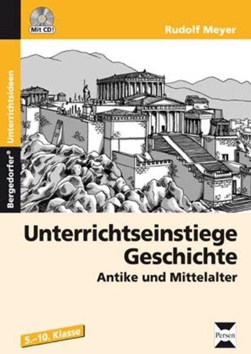 Unterrichtseinstiege Geschichte: Antike und Mittelalter. 5. bis 10. Klasse