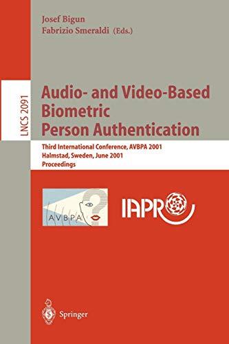 Audio- and Video-Based Biometric Person Authentication: Third International Conference, AVBPA 2001 Halmstad, Sweden, June 6-8, 2001. Proceedings (Lecture Notes in Computer Science, 2091, Band 2091)