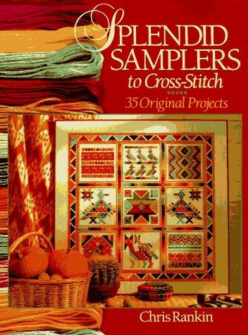 Splendid Samplers to Cross-Stitch: 35 Original Projects