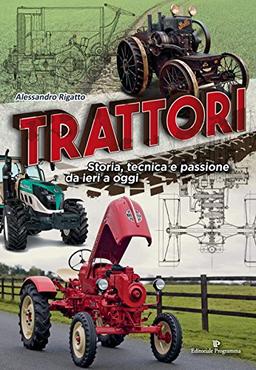 Trattori. Storia, tecnica e passione da ieri a oggi