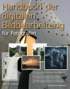 Handbuch der digitalen Bildbearbeitung. Für Fotografen