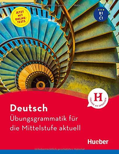 Deutsch – Übungsgrammatik für die Mittelstufe – aktuell: Buch mit beigelegtem Lösungsschlüssel und Online-Tests