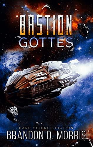 Die Bastion Gottes: Hard Science Fiction (Die kosmische Schmiede - Band 2)