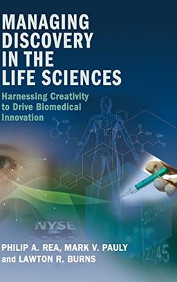 Managing Discovery in the Life Sciences: Harnessing Creativity to Drive Biomedical Innovation