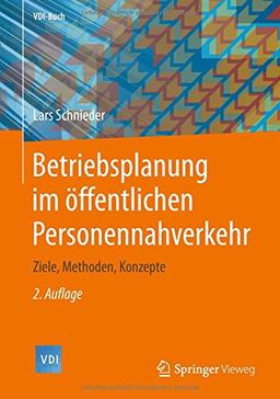 Betriebsplanung im öffentlichen Personennahverkehr: Ziele, Methoden, Konzepte (VDI-Buch)