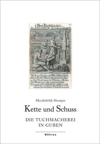 Kette und Schuss: Die Tuchmacherei in Guben