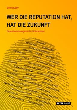 Wer die Reputation hat, hat die Zukunft: Reputationsmanagement in Unternehmen