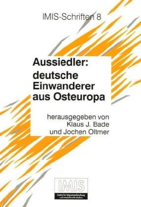 Aussiedler: deutsche Einwanderer aus Osteuropa (IMIS-Schriften)