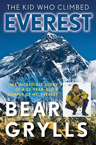 The Kid Who Climbed Everest: The Incredible Story Of A 23-Year-Old's Summit Of Mt. Everest, First Edition