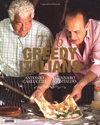 Two Greedy Italians: Carluccio and Contaldo's Return to Italy. Antonio Carluccio and Gennaro Contaldo