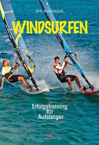 Windsurfen: Erfolgstraining für Aufsteiger