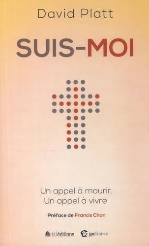 Suis-moi: Un appel à mourir, un appel à vivre