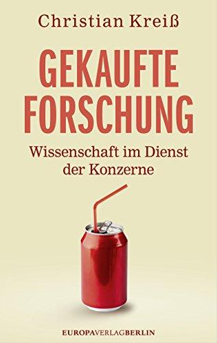 Gekaufte Forschung: Wissenschaft im Dienst der Konzerne