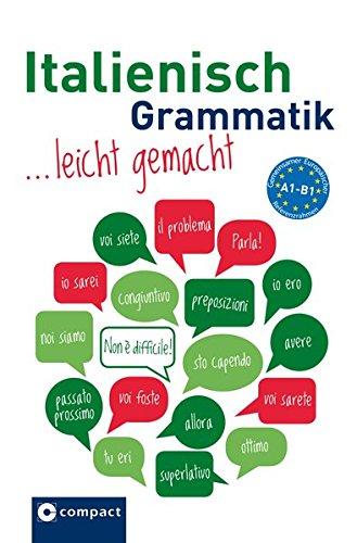 Italienisch Grammatik leicht gemachtc A1-B1: Lern- und Übungsgrammatik A1-B1