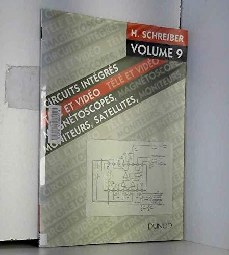 Circuits intégrés télévision : vidéo, magnétoscopes, télécommande. Vol. 9. Magnétoscopes, moniteurs, satellites