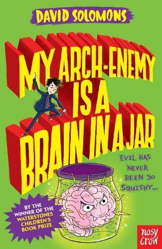 Solomons, D: My Arch-Enemy Is a Brain In a Jar (My Brother is a Superhero)