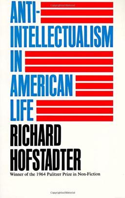 Anti-Intellectualism in American Life (Vintage)