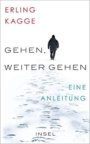 Gehen. Weiter gehen: Eine Anleitung (insel taschenbuch)