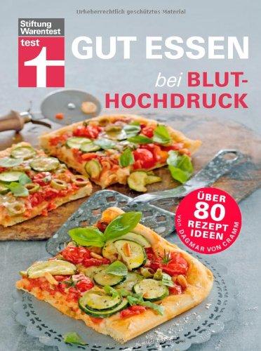 Gut essen bei Bluthochdruck: Über 80 Rezeptideen