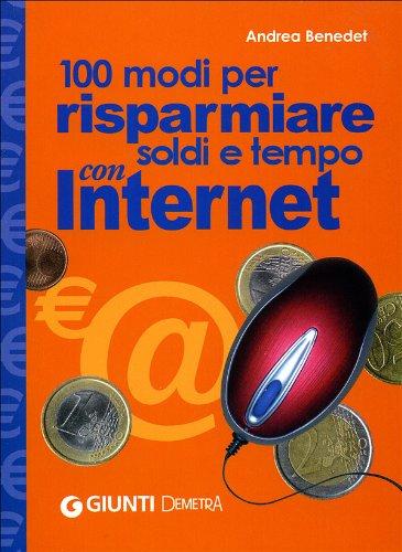 Cento modi per risparmiare soldi e tempo con Internet