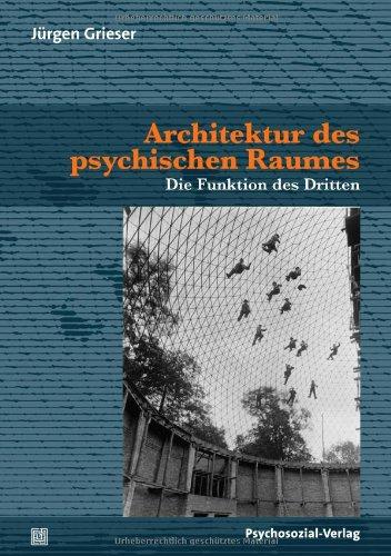 Architektur des psychischen Raumes: Die Funktion des Dritten