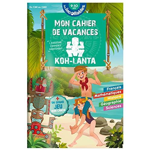 Les incollables : mon cahier de vacances Koh-Lanta : du CM1 au CM2, 9-10 ans