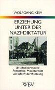 Erziehung unter der Nazi-Diktatur, 2 Bde., Bd.1, Antidemokratische Potentiale, Machtantritt und Machtdurchsetzung