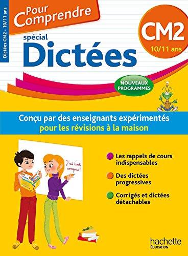 Pour comprendre, spécial dictées : CM2, 10-11 ans : nouveaux programmes